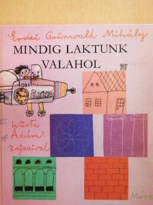 Erdei Grünwald Mihály - Mindig laktunk valahol [antikvár]