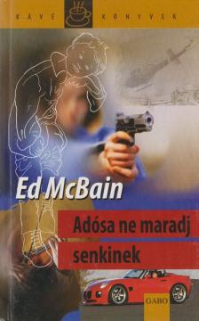 Ed McBain - Adósa ne maradj senkinek [antikvár]