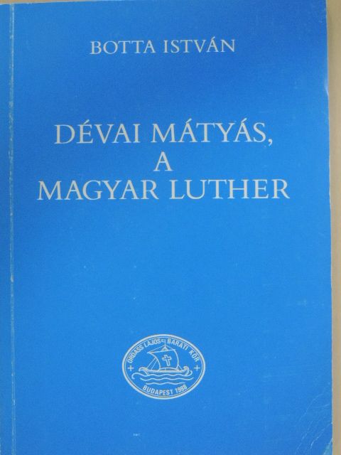 Botta István - Dévai Mátyás, a magyar Luther [antikvár]