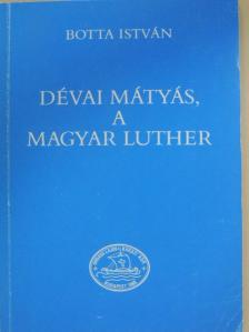 Botta István - Dévai Mátyás, a magyar Luther [antikvár]