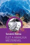 Szvámí Ráma - Élet a Himalája mestereivel