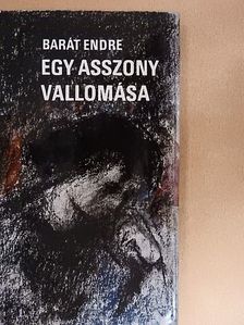 Barát Endre - Egy asszony vallomása/Fájdalom/Lidércnyomás [antikvár]