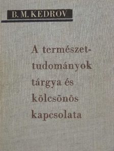 B. M. Kedrov - A természettudományok tárgya és kölcsönös kapcsolata [antikvár]