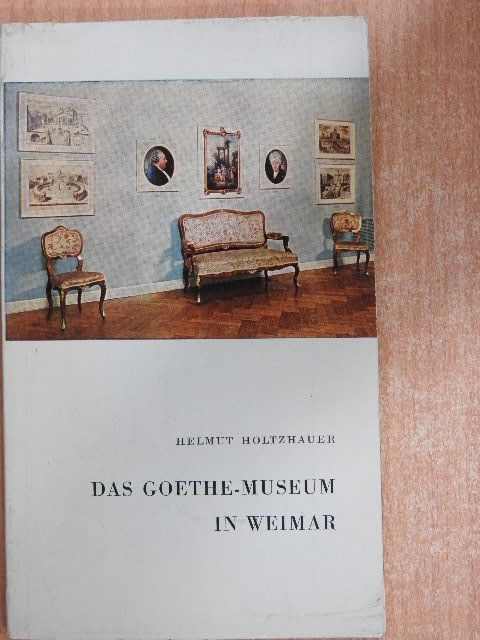 Helmut Holtzhauer - Das Goethe-Museum in Weimar [antikvár]