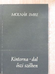 Molnár Imre - Kintorna-dal őszi szélben (dedikált példány) [antikvár]