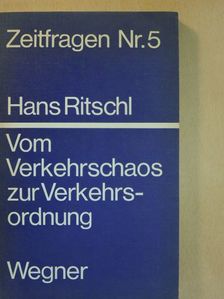 Hans Ritschl - Vom Verkehrschaos zur Verkehrsordnung [antikvár]