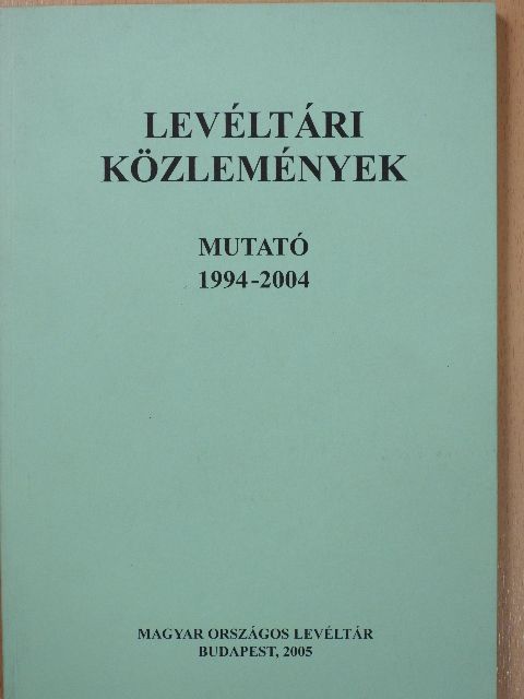 Levéltári Közlemények - Mutató 1994-2004 (dedikált példány) [antikvár]