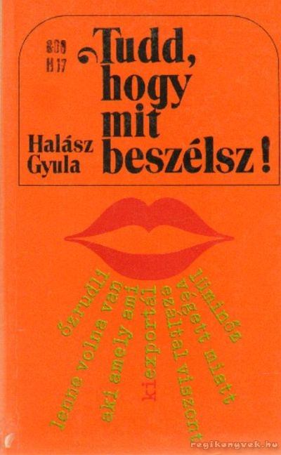 HALÁSZ GYULA - Tudd, hogy mit beszélsz! [antikvár]