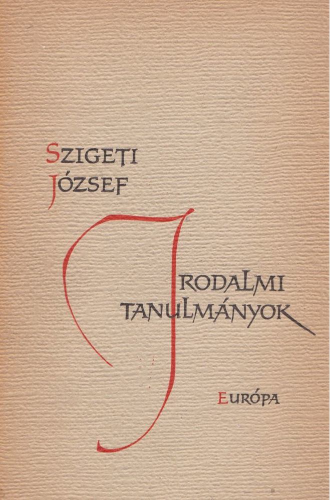 SZIGETI JÓZSEF - Irodalmi tanulmányok [antikvár]