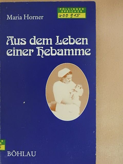 Maria Horner - Aus dem Leben einer Hebamme [antikvár]