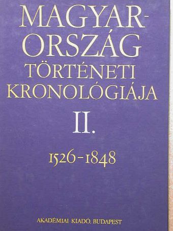 Bálint Csanád - Magyarország történeti kronológiája II. [antikvár]
