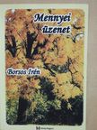 Borsos Irén - Mennyei üzenet (dedikált példány) [antikvár]