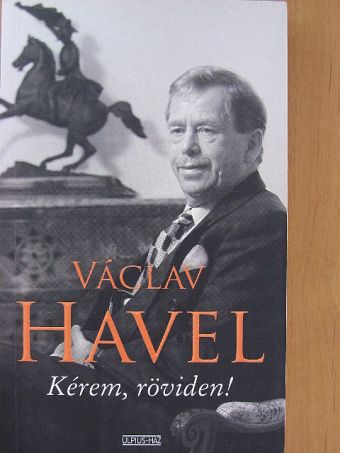 Václav Havel - Kérem, röviden! [antikvár]