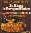 Franz Maier-Bruck - Zu Hause in Europas Küchen [antikvár]