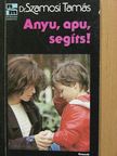 Dr. Szamosi Tamás - Anyu, apu, segíts! [antikvár]
