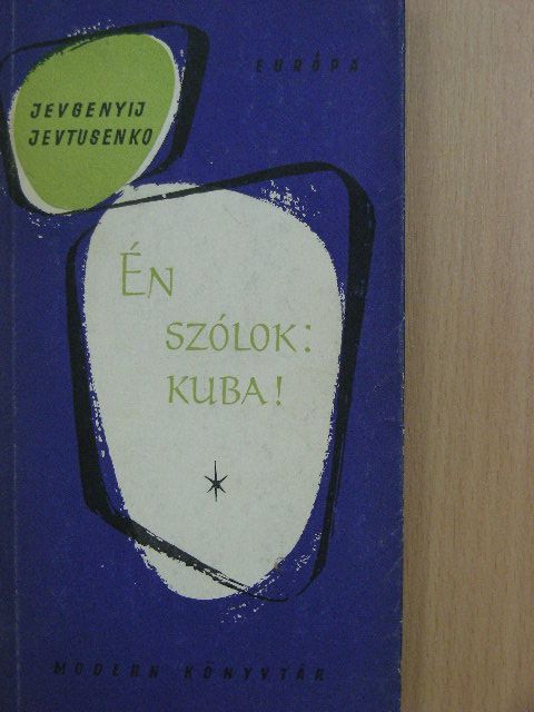 Jevgenyij Jevtusenko - Én szólok: Kuba! [antikvár]