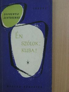 Jevgenyij Jevtusenko - Én szólok: Kuba! [antikvár]