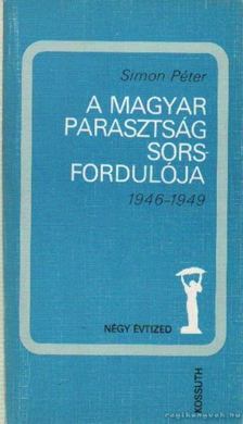 Simon Péter - A magyar parsztság sorsfordulója [antikvár]