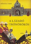 KŐSZEGI IMRE - A lázadó trónörökös [antikvár]
