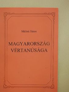 Siklósi János - Magyarország vértanúsága [antikvár]