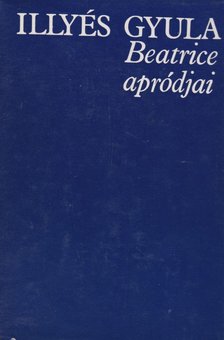 ILLYÉS GYULA - Beatrice apródjai [antikvár]