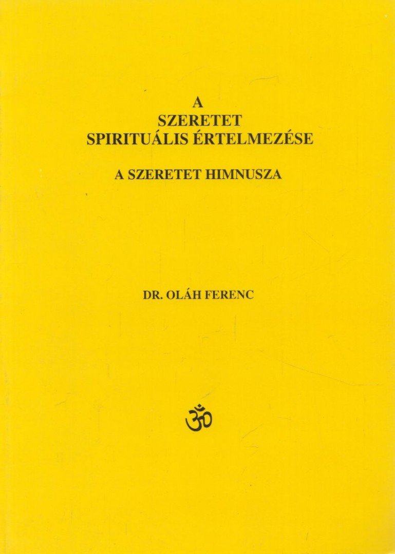 Dr. Oláh Ferenc - A szeretet spirituális értelmezése [antikvár]