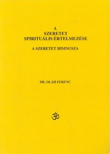 Dr. Oláh Ferenc - A szeretet spirituális értelmezése [antikvár]