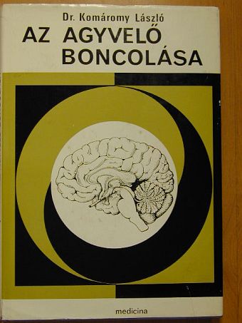 Dr. Komáromy László - Az agyvelő boncolása [antikvár]