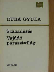 Duba Gyula - Szabadesés/Vajúdó parasztvilág [antikvár]