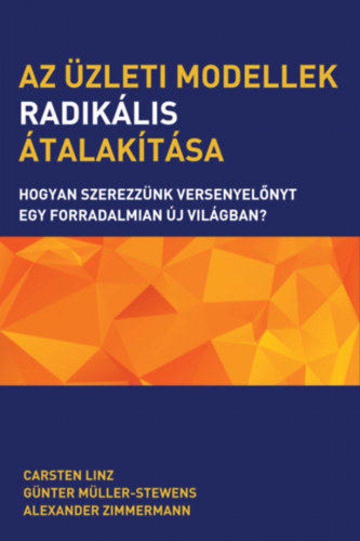 Carsten Linz, Günter Müller, Stewens, Alexander Zimmermann - Az üzleti modellek radikális átalakítása [antikvár]