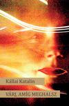 Kállai Katalin - Várj, amíg meghalsz