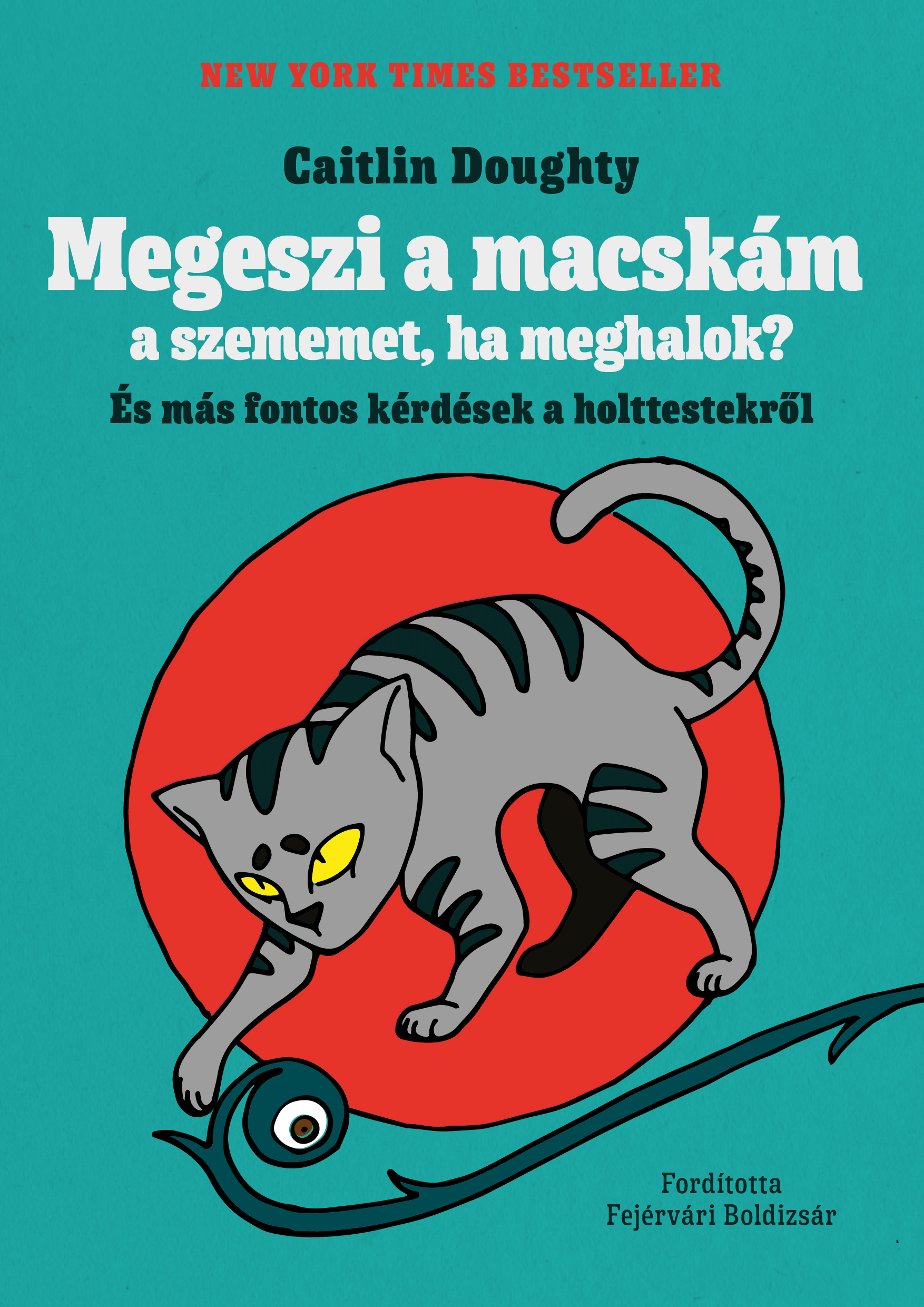 Doughty, Caitlin - Megeszi a macskám a szememet, ha meghalok?