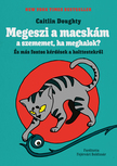 Doughty, Caitlin - Megeszi a macskám a szememet, ha meghalok?