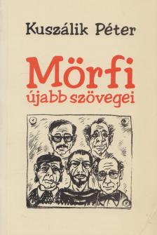 Kuszálik Péter - Mörfi újabb szövegei [antikvár]