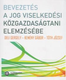 Deli Gergely, Kemény Gábor, Tóth József - Bevezetés a jog viselkedési közgazdaságtani elemzésébe [antikvár]