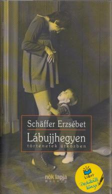 Schäffer Erzsébet - Lábujjhegyen (dedikált) [antikvár]