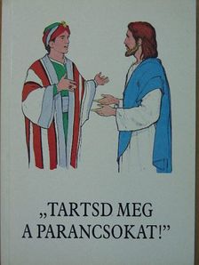 Bajtai Zsigmond - "Tartsd meg a parancsokat!" [antikvár]