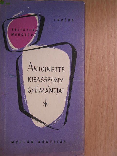 Félicien Marceau - Antoinette kisasszony gyémántjai [antikvár]
