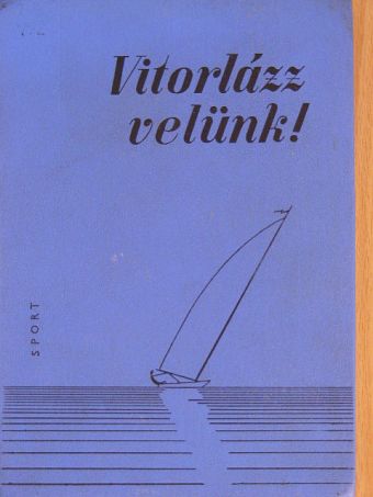 Bedő István - Vitorlázz velünk! [antikvár]