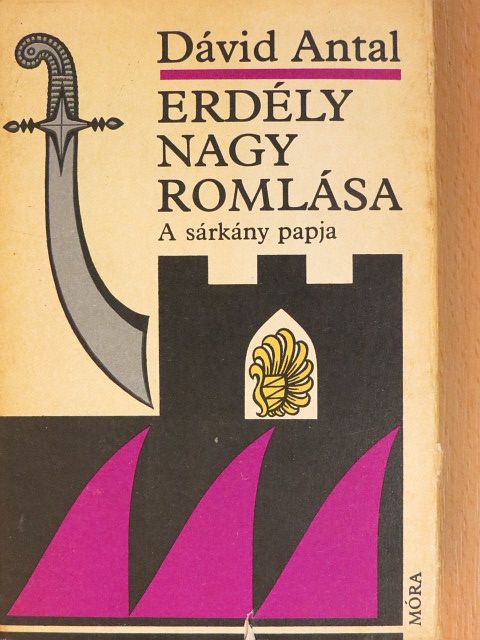 Dávid Antal - Erdély nagy romlása I. [antikvár]
