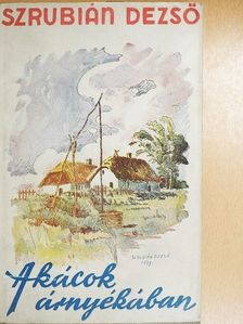 Szrubián Dezső - Akácok árnyékában [antikvár]