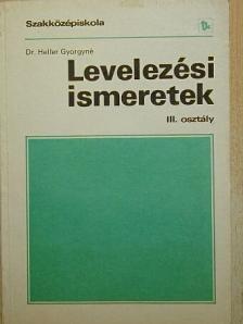 Dr. Heller Györgyné - Levelezési ismeretek [antikvár]
