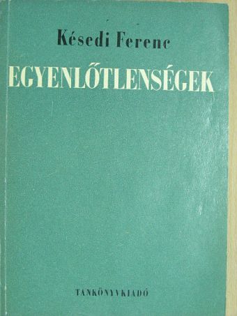 Késedi Ferenc - Egyenlőtlenségek [antikvár]