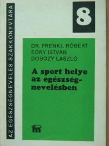 Dobozy László - A sport helye az egészségnevelésben [antikvár]