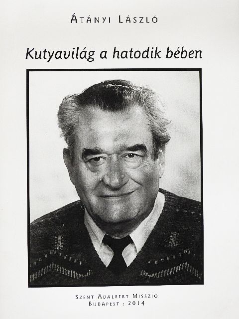 Átányi László - Kutyavilág a hatodik bében [antikvár]