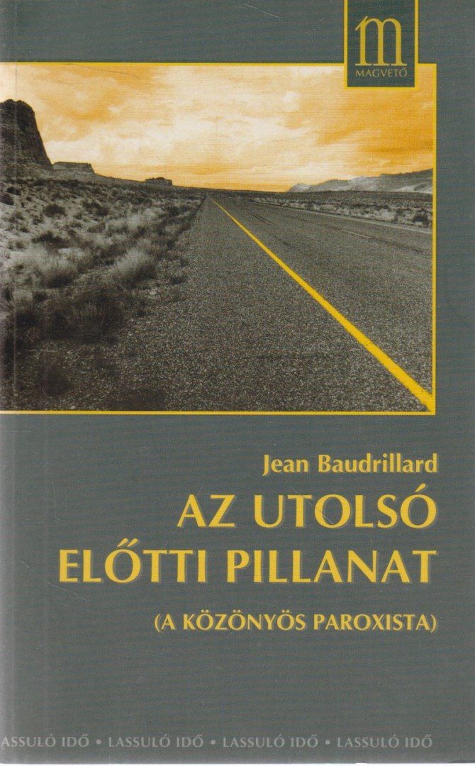 Jean Baudrillard - Az utolsó előtti pillanat [antikvár]