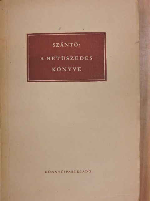 Szántó Tibor - A betűszedés könyve [antikvár]