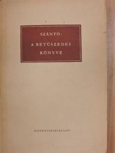 Szántó Tibor - A betűszedés könyve [antikvár]