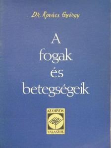 Dr. Kovács György - A fogak és betegségeik [antikvár]