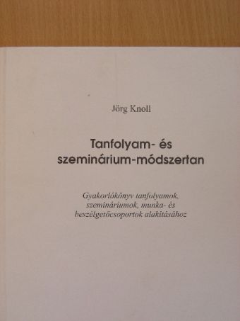 Jörg Knoll - Tanfolyam- és szeminárium-módszertan [antikvár]